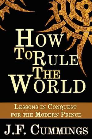 How to Rule the World de J. F. Cummings