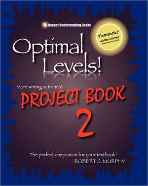 Optimal Levels! Project Book 2: The Perfect Companion for Your Textbook! de Robert S. Murphy