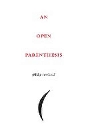 An Open Parenthesis de Philip Rowland