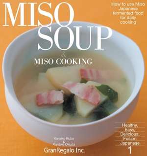 MISO SOUP & MISO COOKING de Kanako Kubo