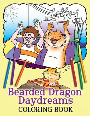 Bearded Dragon Daydreams Coloring Book de A. K. Beck