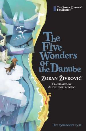 The Five Wonders of the Danube de Zoran Zivkovic