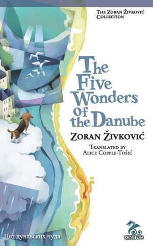 The Five Wonders of the Danube de Zoran Zivkovic