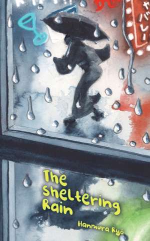 The Sheltering Rain de Ryo Hanmura