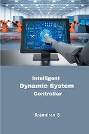 Intelligent Dynamic System Controller de Rajendran S