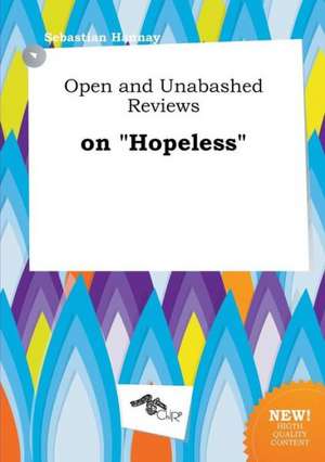 Open and Unabashed Reviews on Hopeless de Sebastian Hannay