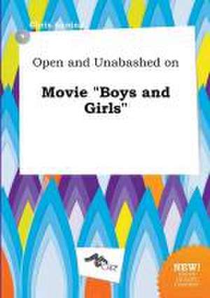 Open and Unabashed on Movie Boys and Girls de Chris Anning