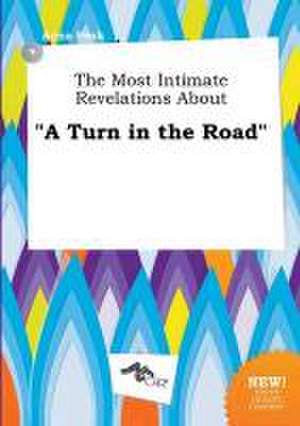 The Most Intimate Revelations about a Turn in the Road de Anna Peak