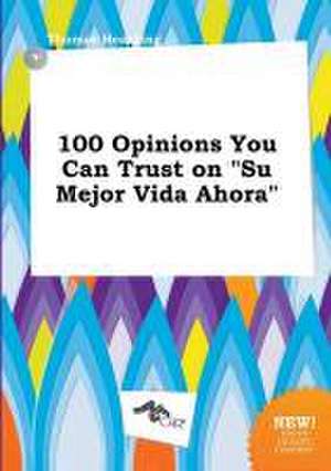 100 Opinions You Can Trust on Su Mejor Vida Ahora de Thomas Hearding