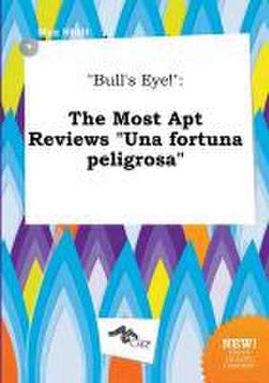 Bull's Eye!: The Most Apt Reviews Una Fortuna Peligrosa de Max Stott