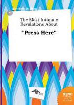 The Most Intimate Revelations about Press Here de Matthew Darting