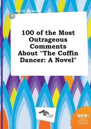 100 of the Most Outrageous Comments about the Coffin Dancer de Jacob Hannay