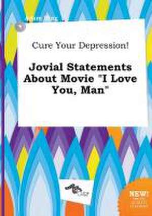 Cure Your Depression! Jovial Statements about Movie I Love You, Man de Adam Ifing