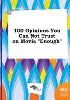 100 Opinions You Can Not Trust on Movie Enough de Max Brenting