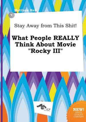 Stay Away from This Shit! What People Really Think about Movie Rocky III de Matthew Rell