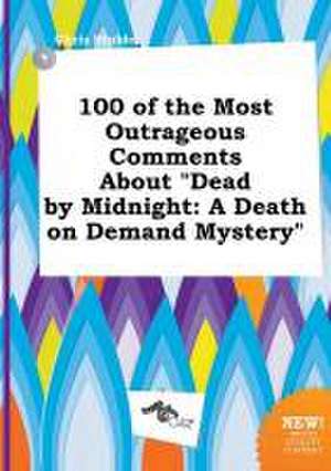 100 of the Most Outrageous Comments about Dead by Midnight: A Death on Demand Mystery de Chris Stubbs