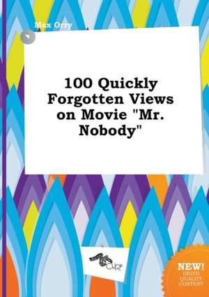 100 Quickly Forgotten Views on Movie Mr. Nobody de Max Orry