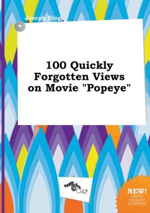 100 Quickly Forgotten Views on Movie Popeye de Joseph Bing