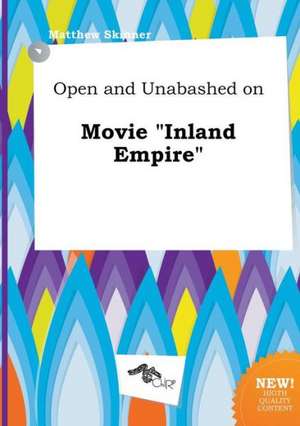 Open and Unabashed on Movie Inland Empire de Matthew Skinner