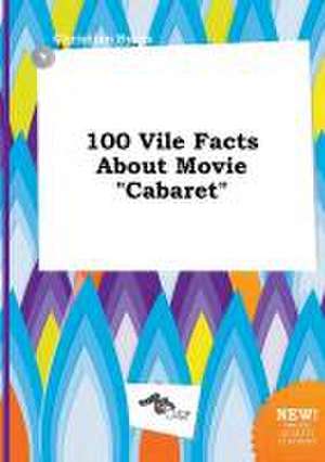 100 Vile Facts about Movie Cabaret de Christian Syers