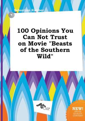 100 Opinions You Can Not Trust on Movie Beasts of the Southern Wild de Sebastian Kimber