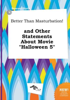 Better Than Masturbation! and Other Statements about Movie Halloween 5 de Samuel Stott