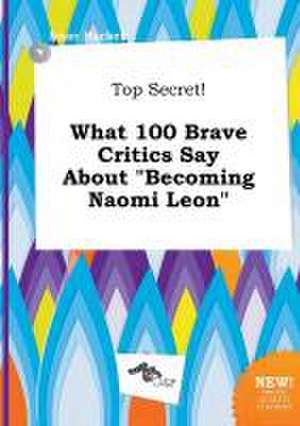 Top Secret! What 100 Brave Critics Say about Becoming Naomi Leon de Isaac Hacker