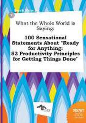 What the Whole World Is Saying: 100 Sensational Statements about Ready for Anything: 52 Productivity Principles for Getting Things Done de Sarah Manning