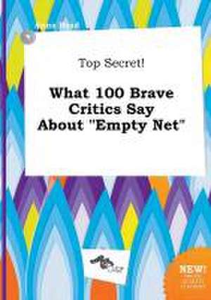 Top Secret! What 100 Brave Critics Say about Empty Net de Anna Read