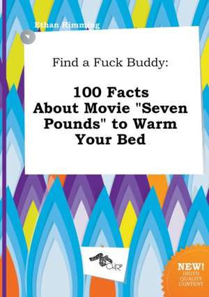 Find a Fuck Buddy: 100 Facts about Movie Seven Pounds to Warm Your Bed de Ethan Rimming