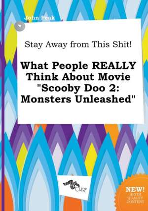 Stay Away from This Shit! What People Really Think about Movie Scooby Doo 2: Monsters Unleashed de John Peak