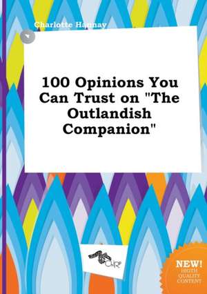 100 Opinions You Can Trust on the Outlandish Companion de Charlotte Hannay