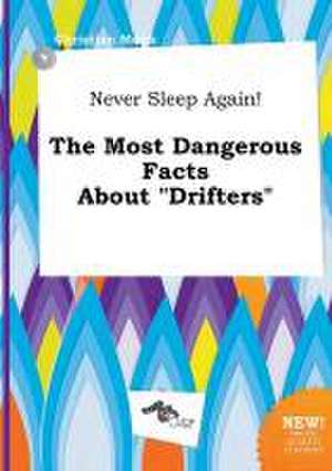 Never Sleep Again! the Most Dangerous Facts about Drifters de Christian Monk