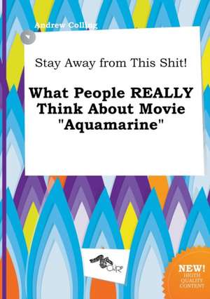 Stay Away from This Shit! What People Really Think about Movie Aquamarine de Andrew Colling