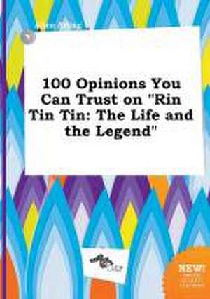 100 Opinions You Can Trust on Rin Tin Tin: The Life and the Legend de Alice Ading