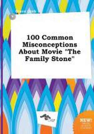 100 Common Misconceptions about Movie the Family Stone de Grace Orek