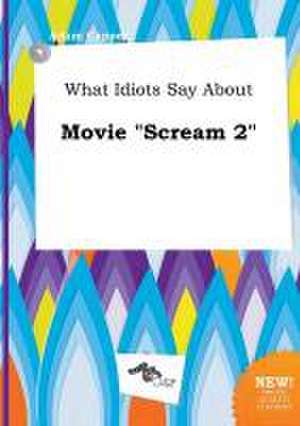 What Idiots Say about Movie Scream 2 de Adam Capper