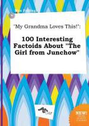 My Grandma Loves This!: 100 Interesting Factoids about the Girl from Junchow de Max Frilling