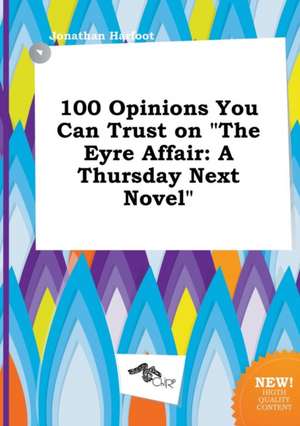 100 Opinions You Can Trust on the Eyre Affair: A Thursday Next Novel de Jonathan Harfoot