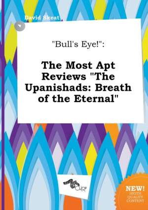 Bull's Eye!: The Most Apt Reviews the Upanishads: Breath of the Eternal de David Skeat