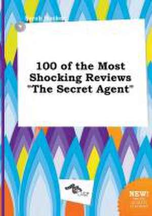 100 of the Most Shocking Reviews the Secret Agent de Sarah Hacker