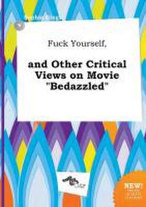 Fuck Yourself, and Other Critical Views on Movie Bedazzled de Sophia Ging