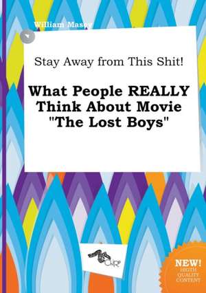 Stay Away from This Shit! What People Really Think about Movie the Lost Boys de William Masey