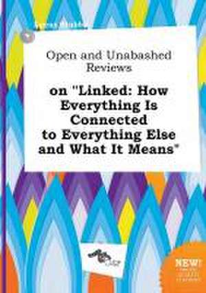 Open and Unabashed Reviews on Linked: How Everything Is Connected to Everything Else and What It Means de Lucas Stubbs