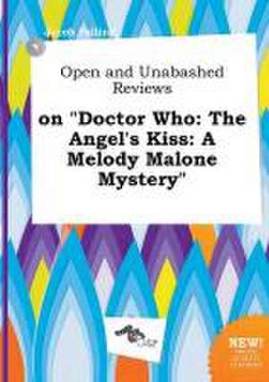 Open and Unabashed Reviews on Doctor Who: The Angel's Kiss: A Melody Malone Mystery de Jacob Palling