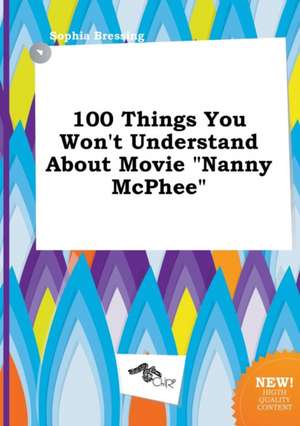 100 Things You Won't Understand about Movie Nanny McPhee de Sophia Bressing