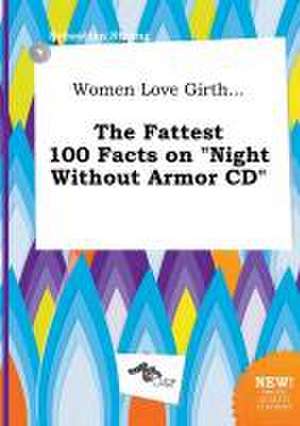 Women Love Girth... the Fattest 100 Facts on Night Without Armor CD de Sebastian Strong