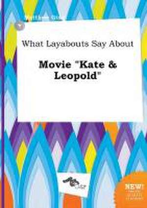 What Layabouts Say about Movie Kate & Leopold de Matthew Ging