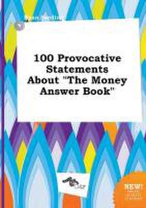 100 Provocative Statements about the Money Answer Book de Ryan Seeding