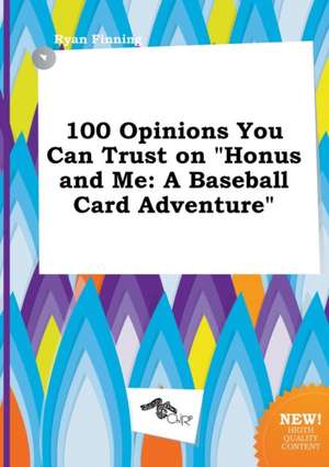 100 Opinions You Can Trust on Honus and Me: A Baseball Card Adventure de Ryan Finning